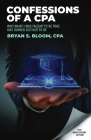 Confessions of a CPA: Why What I Was Taught To Be True Has Turned Out Not To Be Cover Image