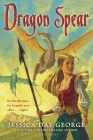 Dragon Spear (Dragon Slippers) By Jessica Day George Cover Image