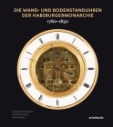 Wand- Und Bodenstanduhren Der Donaumonarchie: 1780-1850 By Stephan Andreewitch, Paul Archard, Alexander Graef Cover Image