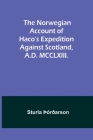 The Norwegian account of Haco's expedition against Scotland, A.D. MCCLXIII. By Sturla þórðarson Cover Image