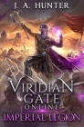 Viridian Gate Online: Imperial Legion: A litRPG Adventure By James a. Hunter Cover Image