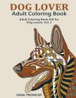 Dog Lover: Adult Coloring Book: Adult Coloring Book Gift for Dog Lovers: Vol. 2 By Dog Coloring Book, Gina Trowler Cover Image