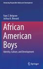 African American Boys: Identity, Culture, and Development (Advancing Responsible Adolescent Development) By Faye Z. Belgrave, Joshua K. Brevard Cover Image