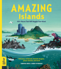 Amazing Islands: 100+ Places That Will Boggle Your Mind (Our Amazing World #1) Cover Image