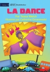 Dancing - La dance By Tessa Welch, Catherine Groenewald (Illustrator) Cover Image