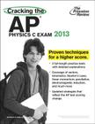 Cracking the AP Physics C Exam, 2013 Edition By Princeton Review Cover Image