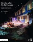 Painting for Performance: A Beginner's Guide to Great Painted Scenery By Sean O'Skea Cover Image