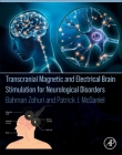 Transcranial Magnetic and Electrical Brain Stimulation for Neurological Disorders By Bahman Zohuri, Patrick J. McDaniel Cover Image