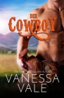 Der Cowboy: Großdruck By Vanessa Vale Cover Image