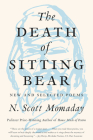 The Death of Sitting Bear: New and Selected Poems By N. Scott Momaday Cover Image