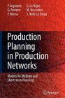 Production Planning in Production Networks: Models for Medium and Short-Term Planning By Pierluigi Argoneto, Giovanni Perrone, Paolo Renna Cover Image