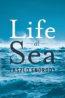 Life at Sea By Laszlo Endrody Cover Image
