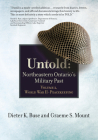 Untold: Northeastern Ontario's Military Past, Volume 2, World War II to Peacekeeping By Dieter Buse, Graeme Mount Cover Image