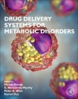Drug Delivery Systems for Metabolic Disorders By Harish Dureja (Editor), Narasimha Murthy (Editor), Peter Wich (Editor) Cover Image