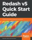 Redash v5 Quick Start Guide By Alexander Leibzon, Yael Leibzon Cover Image