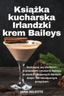 Książka kucharska Irlandzki krem Baileys By Jana Deloitte Cover Image