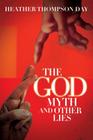 The God Myth and Other Lies By Heather Thompson Day Cover Image