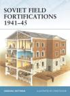 Soviet Field Fortifications 1941–45 (Fortress) By Gordon L. Rottman, Chris Taylor (Illustrator) Cover Image