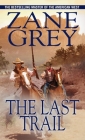 The Last Trail By Zane Grey Cover Image