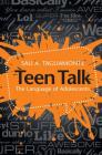 Teen Talk: The Language of Adolescents By Sali A. Tagliamonte Cover Image