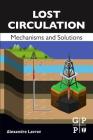 Lost Circulation: Mechanisms and Solutions By Alexandre Lavrov Cover Image