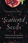 Scattered Seeds: In Search of Family and Identity in the Sperm Donor Generation By Jacqueline Mroz Cover Image