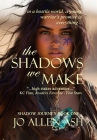 The Shadows We Make - Shadow Journey Book One Cover Image