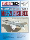 Mikoyan Gurevich MIG-21 Fishbed - Warbirdtech Vol. 45 By Gordon Yefim, Peter Davison Cover Image