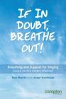 If in Doubt, Breathe Out!: Breathing and support for singing based on the Accent Method Cover Image