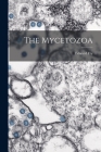 The Mycetozoa By Edward Fry Cover Image