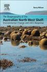 The Biogeography of the Australian North West Shelf: Environmental Change and Life's Response By Barry Wilson Cover Image