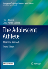 The Adolescent Athlete: A Practical Approach (Contemporary Pediatric and Adolescent Sports Medicine) By Lyle J. Micheli (Editor), Laura Purcell (Editor) Cover Image