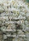 The FOOD of James Steps 3, 2, 4 Equations (Volume 1): Mathematics is your food By Temitope James Cover Image