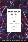 Brain Health as You Age: A Practical Guide to Maintenance and Prevention By Steven P. Simmons, William E. Mansbach, Jodi L. Lyons Cover Image