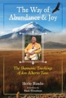 The Way of Abundance and Joy: The Shamanic Teachings of don Alberto Taxo By Shirley Blancke, Hank Wesselman, Ph.D. (Foreword by) Cover Image