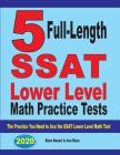 5 Full Length SSAT Lower Level Math Practice Tests: The Practice You Need to Ace the SSAT Lower Level Math Test Cover Image