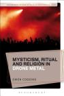 Mysticism, Ritual and Religion in Drone Metal (Bloomsbury Studies in Religion and Popular Music) By Owen Coggins, Christopher Partridge (Editor) Cover Image