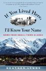 If You Lived Here, I'd Know Your Name: News from Small-Town Alaska Cover Image