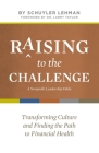 Raising to the Challenge: A Nonprofit Leadership Fable: Transforming Culture and Finding the Path to Financial Health By Schuyler Lehman Cover Image