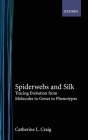 Spiderwebs and Silk: Tracing Evolution from Molecules to Genes to Phenotypes By Catherine L. Craig Cover Image
