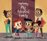My Adopted Family (My Family Set 2) By Claudia Harrington, Zoe Persico (Illustrator) Cover Image