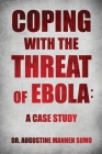 Coping with the Threat of Ebola: A Case Study By Augustine Manneh Sumo Cover Image