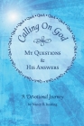 Calling on God: My Questions & His Answers Cover Image