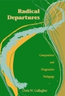 Radical Departures: Composition and Progressive Pedagogy (Refiguring English Studies) By Chris W. Gallagher Cover Image