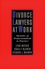 Divorce Lawyers at Work: Varieties of Professionalism in Practice By Lynn M. Mather, Craig A. McEwen, Richard J. Maiman Cover Image