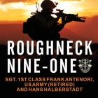Roughneck Nine-One: The Extraordinary Story of a Special Forces A-Team at War By Frank Antenori, Army, Hans Halberstadt Cover Image
