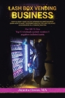 Lash Box Vending Business: How to Start Your Eyelash Vending Business By Jeneita Green Ma Cover Image