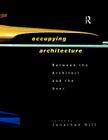 Occupying Architecture: Between the Architect and the User By Jonathan Hill (Editor) Cover Image