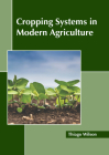 Cropping Systems in Modern Agriculture By Thiago Wilson (Editor) Cover Image