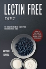 Lectin Free Diet: A Step by Step Guide to Prepare Healthy Recipes to Fight Inflammation (The Complete Guide of Lectin Free Instant Cooki Cover Image